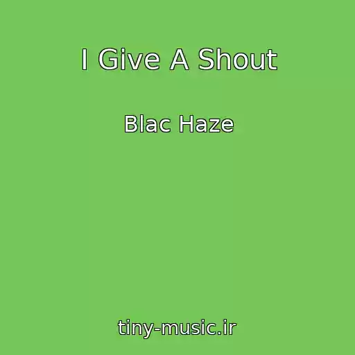 کاور آهنگ I Give A Shout از Blac Haze