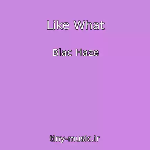 کاور آهنگ Like What از Blac Haze