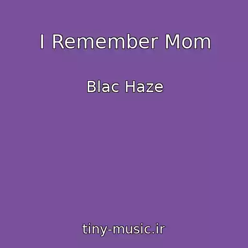 کاور آهنگ I Remember Mom از Blac Haze