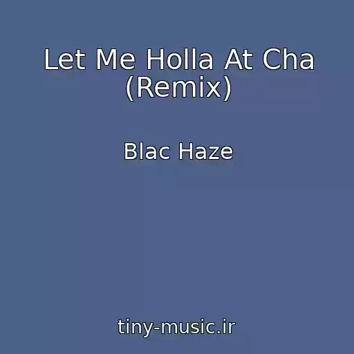 کاور آهنگ Let Me Holla At Cha (Remix) از Blac Haze
