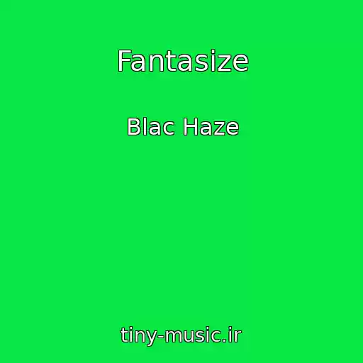 کاور آهنگ Fantasize از Blac Haze