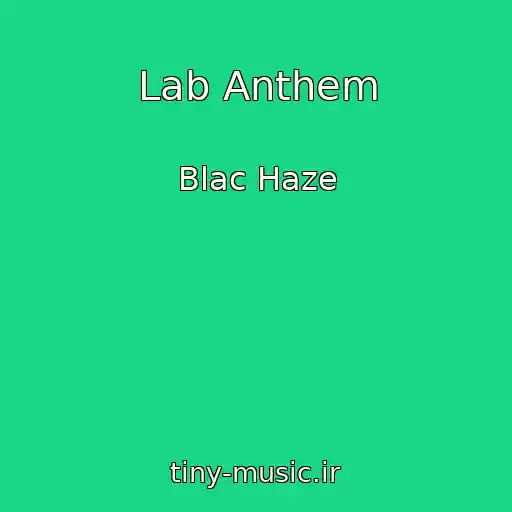 کاور آهنگ Lab Anthem از Blac Haze