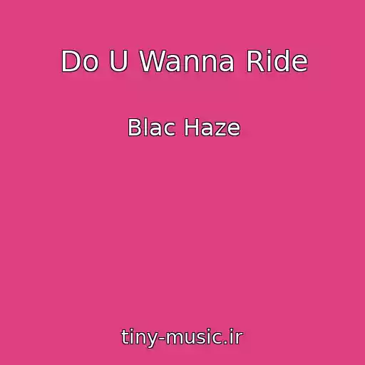کاور آهنگ Do U Wanna Ride از Blac Haze
