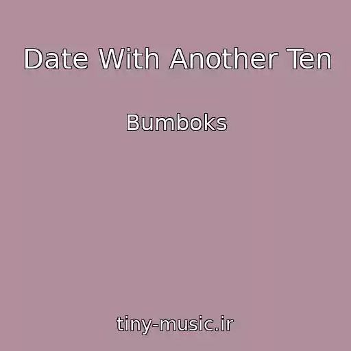 کاور آهنگ Date With Another Ten از Bumboks