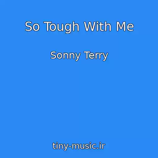 کاور آهنگ So Tough With Me از Sonny Terry