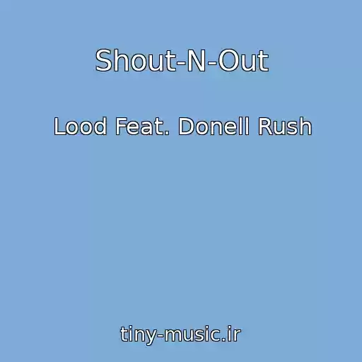 کاور آهنگ Shout-N-Out از Lood Feat. Donell Rush