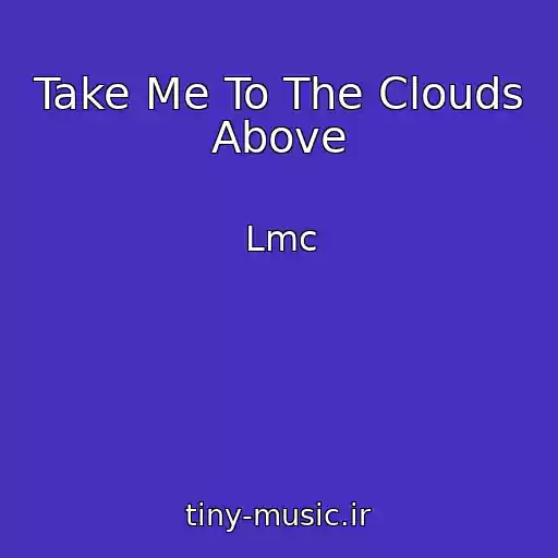 کاور آهنگ Take Me To The Clouds Above از Lmc