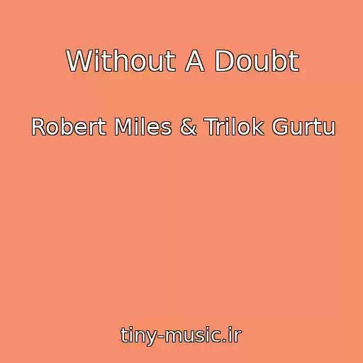 کاور آهنگ Without A Doubt از Robert Miles & Trilok Gurtu