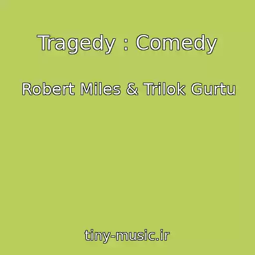 کاور آهنگ Tragedy : Comedy از Robert Miles & Trilok Gurtu