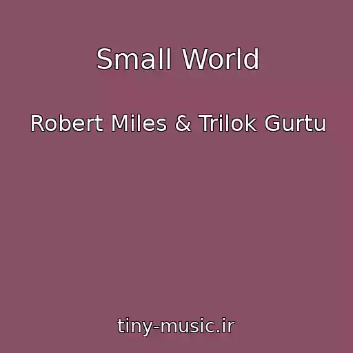 کاور آهنگ Small World از Robert Miles & Trilok Gurtu