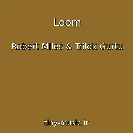 کاور آهنگ Loom از Robert Miles & Trilok Gurtu