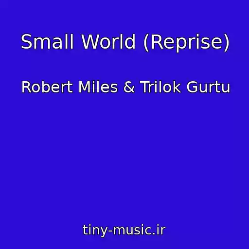 کاور آهنگ Small World (Reprise) از Robert Miles & Trilok Gurtu