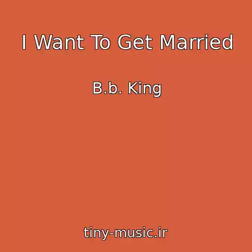 کاور آهنگ I Want To Get Married از B.b. King