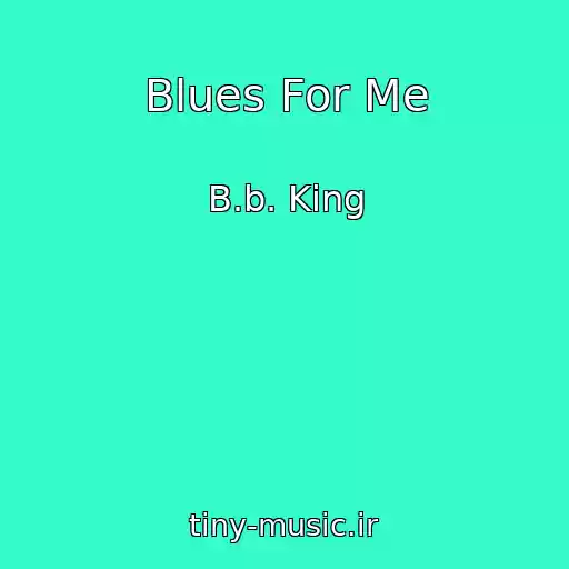 کاور آهنگ Blues For Me از B.b. King