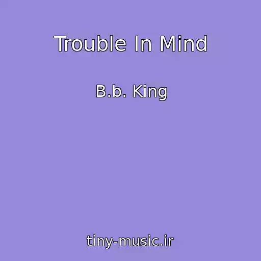 کاور آهنگ Trouble In Mind از B.b. King