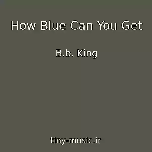 کاور آهنگ How Blue Can You Get از B.b. King