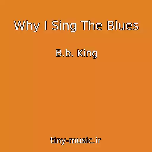 کاور آهنگ Why I Sing The Blues از B.b. King