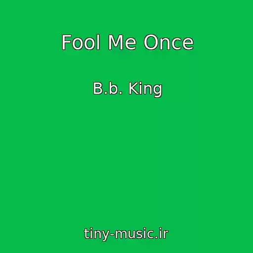 کاور آهنگ Fool Me Once از B.b. King