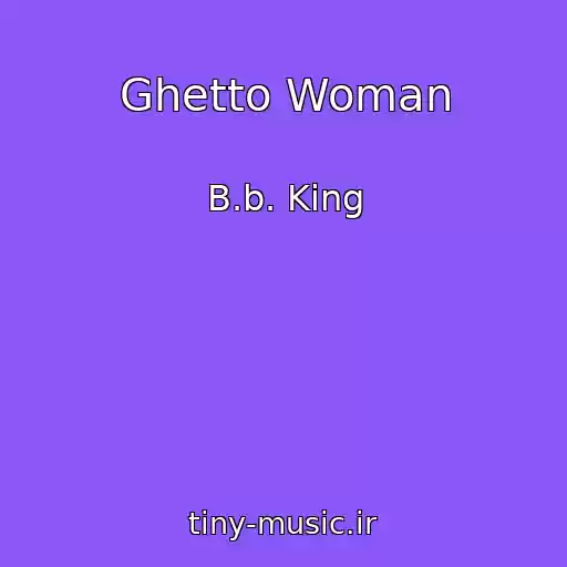 کاور آهنگ Ghetto Woman از B.b. King