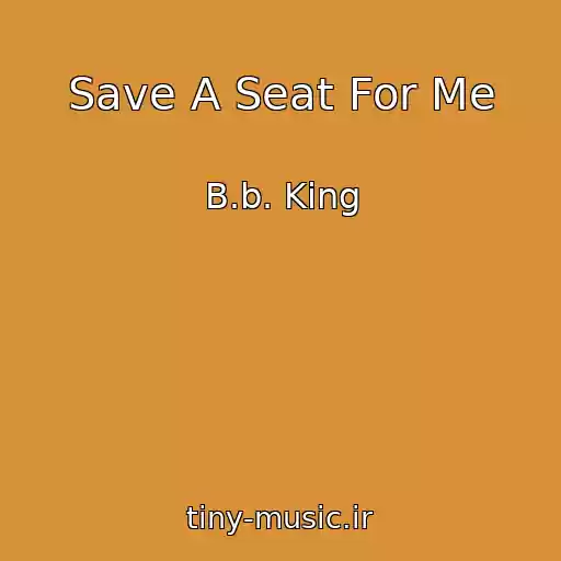 کاور آهنگ Save A Seat For Me از B.b. King