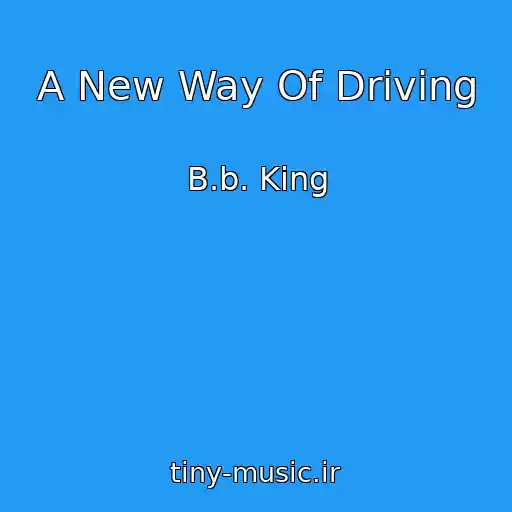 کاور آهنگ A New Way Of Driving از B.b. King