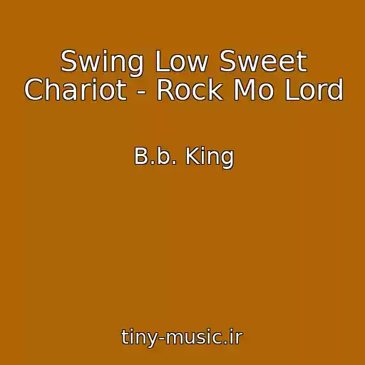 کاور آهنگ Swing Low Sweet Chariot - Rock Mo Lord از B.b. King