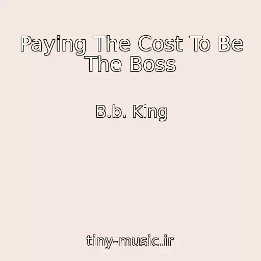 کاور آهنگ Paying The Cost To Be The Boss از B.b. King