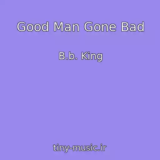 کاور آهنگ Good Man Gone Bad از B.b. King
