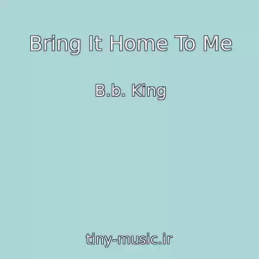 کاور آهنگ Bring It Home To Me از B.b. King