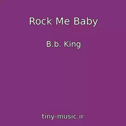 کاور آهنگ Rock Me Baby از B.b. King