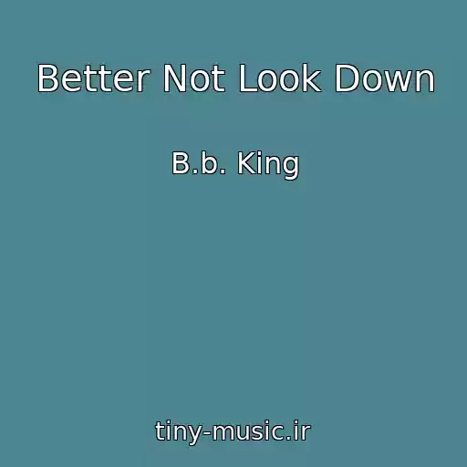 کاور آهنگ Better Not Look Down از B.b. King