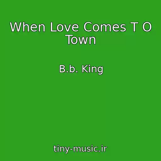 کاور آهنگ When Love Comes T O Town از B.b. King