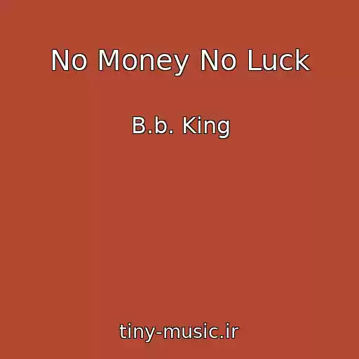 کاور آهنگ No Money No Luck از B.b. King