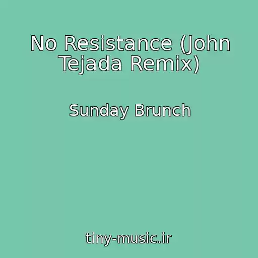 کاور آهنگ No Resistance (John Tejada Remix) از Sunday Brunch
