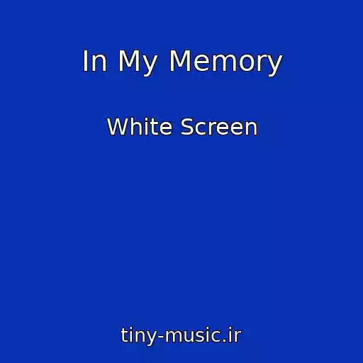 کاور آهنگ In My Memory از White Screen