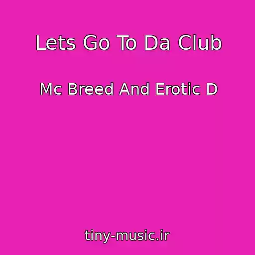 کاور آهنگ Lets Go To Da Club از Mc Breed And Erotic D