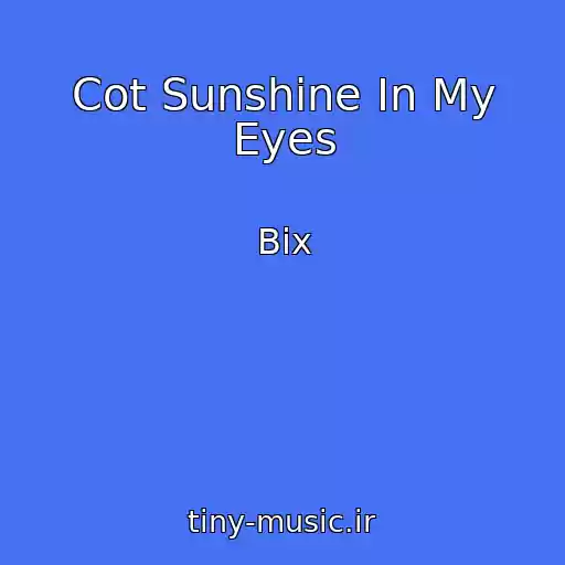 کاور آهنگ Cot Sunshine In My Eyes از Bix