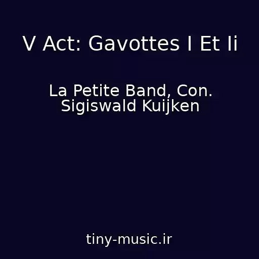 کاور آهنگ V Act: Gavottes I Et Ii از La Petite Band, Con. Sigiswald Kuijken