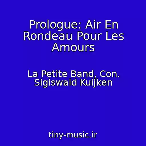 کاور آهنگ Prologue: Air En Rondeau Pour Les Amours از La Petite Band, Con. Sigiswald Kuijken