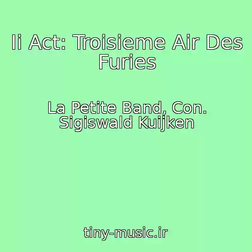 کاور آهنگ Ii Act: Troisieme Air Des Furies از La Petite Band, Con. Sigiswald Kuijken