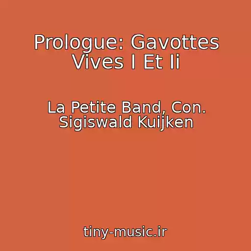 کاور آهنگ Prologue: Gavottes Vives I Et Ii از La Petite Band, Con. Sigiswald Kuijken