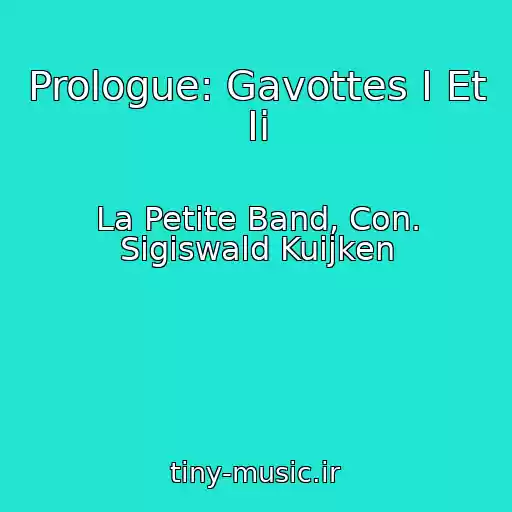 کاور آهنگ Prologue: Gavottes I Et Ii از La Petite Band, Con. Sigiswald Kuijken