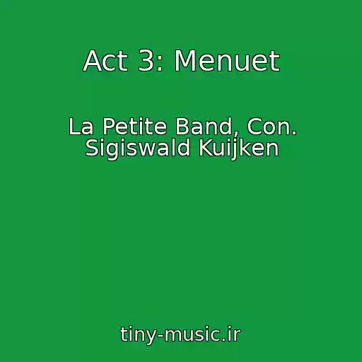 کاور آهنگ Act 3: Menuet از La Petite Band, Con. Sigiswald Kuijken