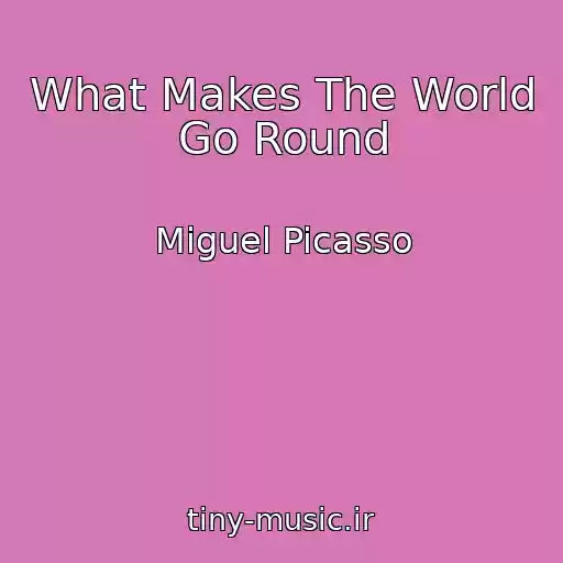 کاور آهنگ What Makes The World Go Round از Miguel Picasso