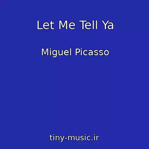 کاور آهنگ Let Me Tell Ya از Miguel Picasso