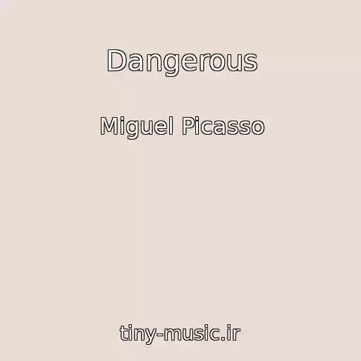 کاور آهنگ Dangerous از Miguel Picasso