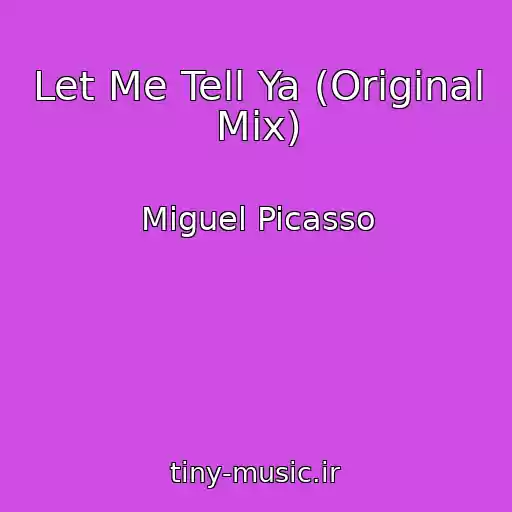 کاور آهنگ Let Me Tell Ya (Original Mix) از Miguel Picasso