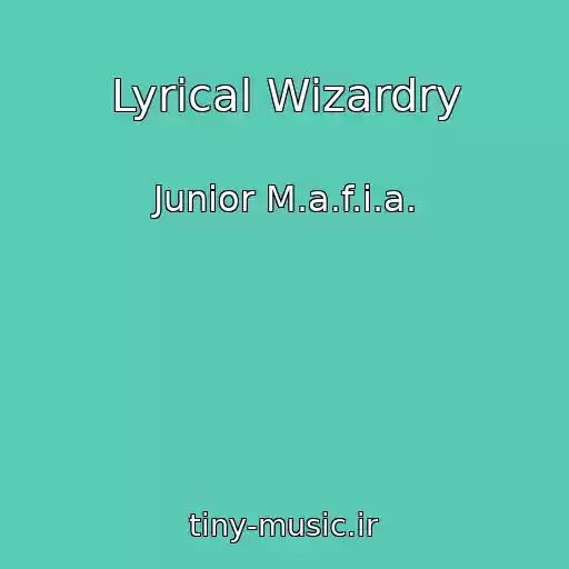 کاور آهنگ Lyrical Wizardry از Junior M.a.f.i.a.