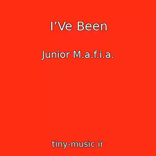 کاور آهنگ I’Ve Been از Junior M.a.f.i.a.