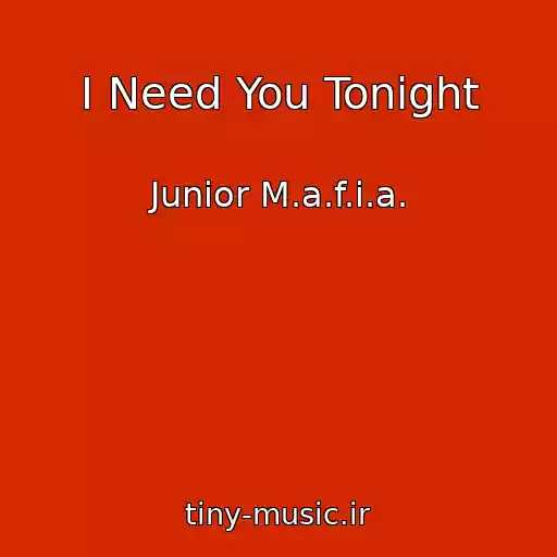 کاور آهنگ I Need You Tonight از Junior M.a.f.i.a.